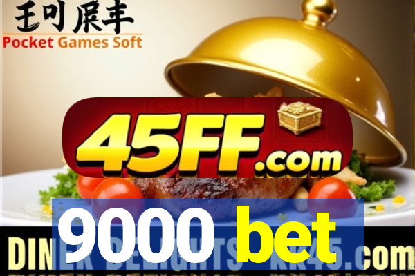 9000 bet